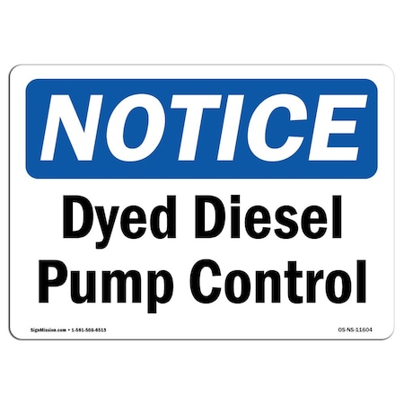 Signmission Safety Sign, OSHA Notice, 7" Height, 10" Width, Dyed Diesel Pump Control Sign, Landscape OS-NS-D-710-L-11604